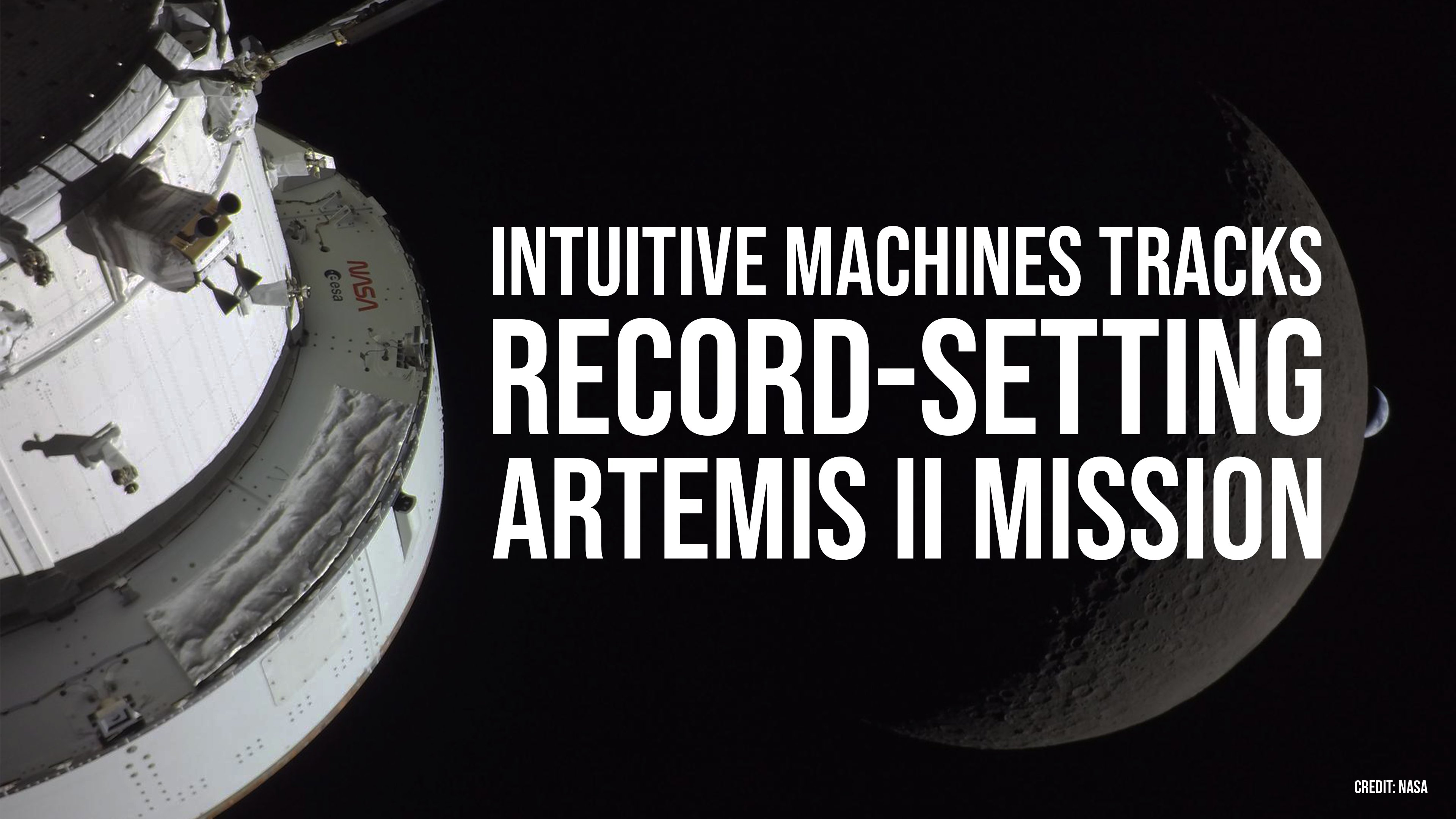 Intuitive Machines provided navigation and tracking support for NASA's record-setting Artemis II crewed lunar flyby mission — demonstrating the company's expanding role beyond landers